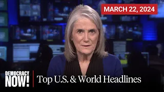 Top U.S. & World Headlines — March 22, 2024