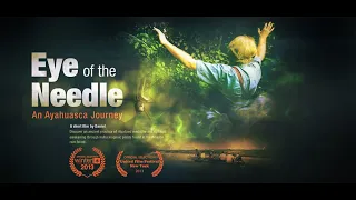 Eye of the Needle An ayahuasca Journey - Documentary