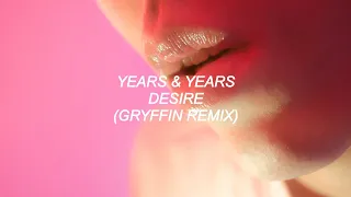 Years & Years - Desire (Gryffin Remix) | Lyrics