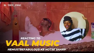 VAAL MUSIC REACTION: Hemustbefabulous- Ke hotse sharp