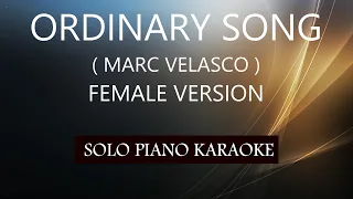 ORDINARY SONG ( MARC VELASCO ) ( FEMALE VERSION ) PH KARAOKE PIANO by REQUEST (COVER_CY)