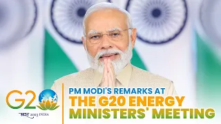 PM Modi's remarks at the G20 Energy Ministers' Meeting