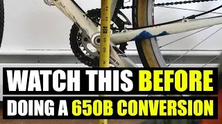 WATCH THIS BEFORE DOING A 650B CONVERSION!