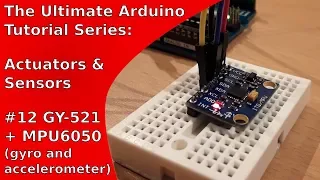 Tutorial: Gyroscope and Accelerometer (GY-521/MPU6050) with Arduino | UATS A&S #12