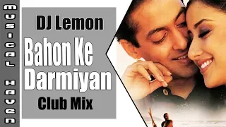 Bahon Ke Darmiyan (Club Mix) - DJ Lemon