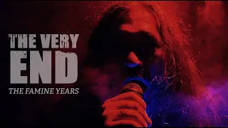 THE VERY END - The Famine Years (OFFICIAL MUSIC VIDEO)