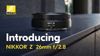 Meet the NIKKOR Z 26mm f/2.8 | Slimmest & Lightest Nikon Z Series Mirrorless Lens