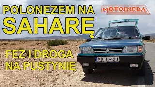 Polonezem na Saharę odc. 2:  Fez i droga na pustynię - MotoBieda