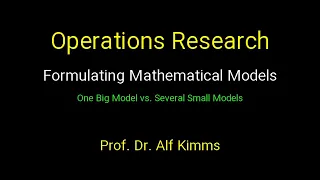 Operations Research: Formulating Mathematical Models (One Big Model vs. Several Small Models)