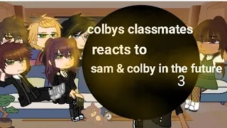 Colbys classmates reacts to the future  [] Read desc