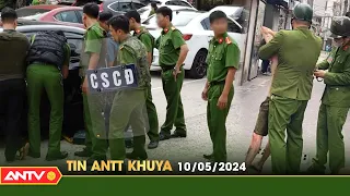 Tin tức an ninh trật tự nóng, thời sự Việt Nam mới nhất 24h khuya ngày 10/5 | ANTV