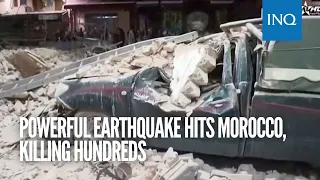 Powerful earthquake hits Morocco, killing hundreds