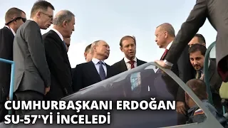 Cumhurbaşkanı Erdoğan Su-57'yi inceledi