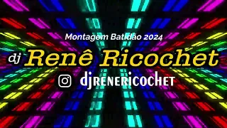 Montagem Batidão 2024 - DJ Renê Ricochet