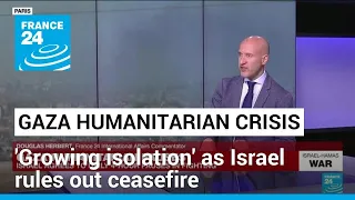 Gaza humanitarian crisis: 'Growing isolation' as Israel rules out ceasefire • FRANCE 24 English