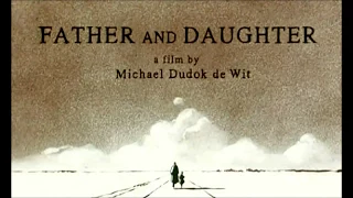 Michaël Dudok de Wit - Father and Daughter (short film 2000)