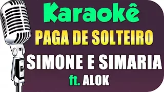 🎤 Karaokê - Simone & Simaria - Paga De Solteiro Feliz ft. Alok