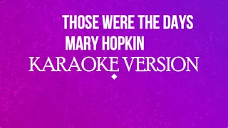 THOSE WERE THE DAYS  KARAOKE VERSION