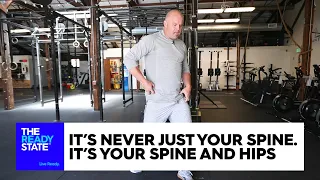 It’s Never Just Your Spine. It’s Your Spine and Your Hips