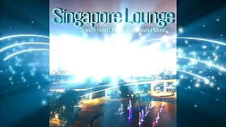 Singapore Lounge- Smooth Hotel Chillout Asian Flavour Moods (Continuous Buddha Cafe Bar del Mar Mix)