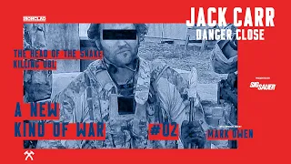 Head of the Snake Part 2: A New Kind of War - Danger Close with Jack Carr