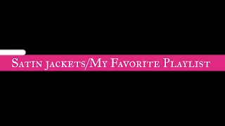 SATIN JACKETS /THE FAVORITE PLAYLIST