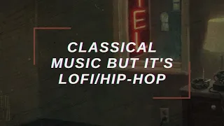 「Classical music but it's lofi/hip-hop reupload」