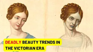 DEADLY BEAUTY Trends In The Victorian Era