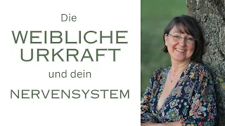 Die weibliche Urkraft und dein Nervensystem