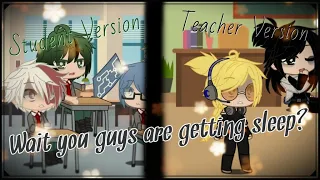 [Gacha Club] Wait you guys are getting sleep? meme | Student Version / Teacher Version | BNHA/MHA |