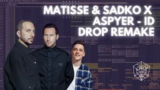 Matisse & Sadko x Aspyer - ID [FL Studio DROP REMAKE]