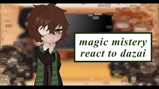 Magic And Mystery react to Dazai