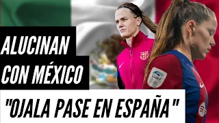 IRENE PAREDES y CLAUDIA PINA (FC BARCELONA femenino) ELOGIAN y  HABLAN sobre la LIGA MX femenil