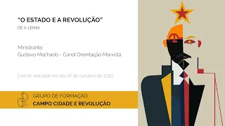 O Estado e a Revolução de Lenin - Formação com Gustavo Machado (Canal Orientação Marxista)