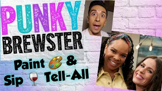 PUNKY BREWSTER PAINT & SIP TELL-ALL!