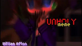 [ FNAF ] "UNHOLY" Meme | William Afton