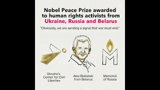 Nobel Peace Prize Awarded to Ukraine, Russia and Belarus Activists