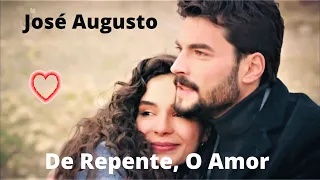 ♫💕José Augusto - De Repente, O Amor💕♫