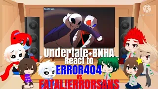 Undertale + BNHA react to ERROR404 VS FATALERROR!SANS (Req)