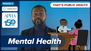 Why is Mental Health a Public Health Issue? Episode 3 of "That's Public Health"