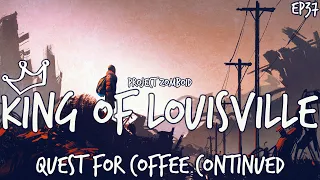 Project Zomboid King of Louisville - Quest for Coffee Continued // EP37