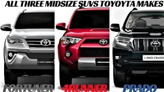 TOYOTA 4RUNNER VS PRADO VS FORTUNER ! ALL 3 MIDSIZE SUVS TOYOTA MAKES