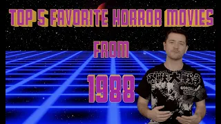 TOP 5 FAVORITE HORROR MOVIES FROM 1988!