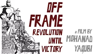 Off Frame aka Revolution Until Victory - Trailer