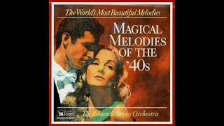 "MAGICAL MELODIES OF THE ’40s"   THE ROMANTIC STRINGS ORCHESTRA (READER’S DIGEST MUSIC)