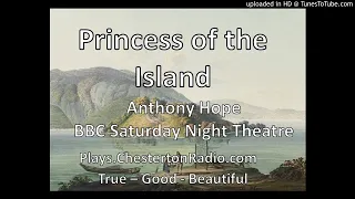 Princess of the Island - Anthony Hope - BBC Saturday Night Theatre