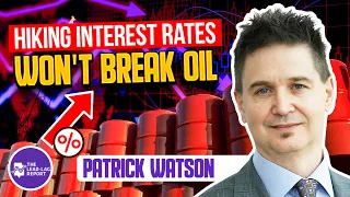 Lead-Lag Live: Hiking Interest Rates Won't Break Oil With Patrick Watson