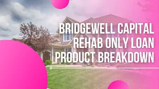 Rehab Only Loan Product Introduction | Bridgewell Capital