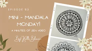 Minutes of Zen ~ Mini-Mandala Monday! Episode 63.