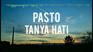 Pasto - Tanya Hati ( Lirik )